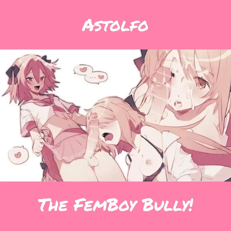 FemBoy Bully || Astolfo